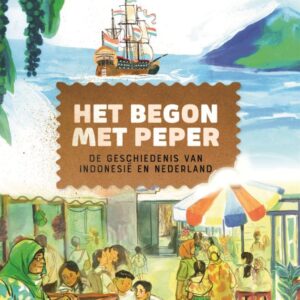 Het begon met peper - de geschiedenis van Indonesië en Nederland